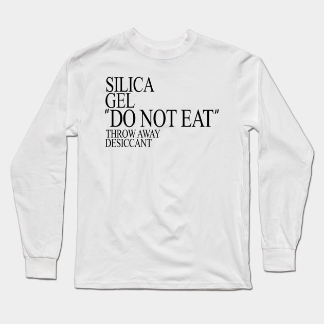 Silica Gel "DO NOT EAT" Long Sleeve T-Shirt by giovanniiiii